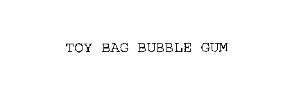 TOY BAG BUBBLE GUM