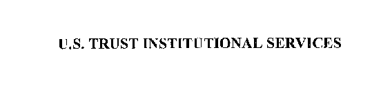 U.S. TRUST INSTITUTIONAL SERVICES