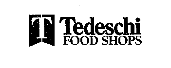T TEDESCHI FOOD SHOPS
