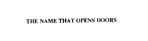 THE NAME THAT OPENS DOORS