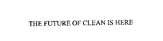 THE FUTURE OF CLEAN IS HERE