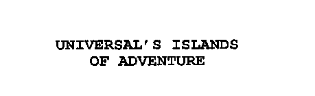 UNIVERSAL' S ISLANDS OF ADVENTURE