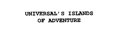 UNIVERSAL' S ISLANDS OF ADVENTURE