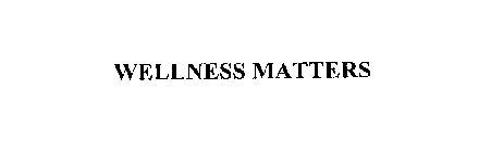 WELLNESS MATTERS