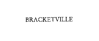 BRACKETVILLE