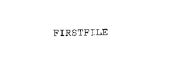 FIRSTFILE
