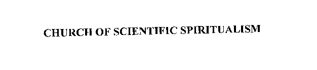 CHURCH OF SCIENTIFIC SPIRITUALISM