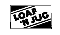 LOAF 'N JUG