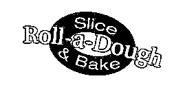 ROLL -A-DOUGH SLICE& BAKE