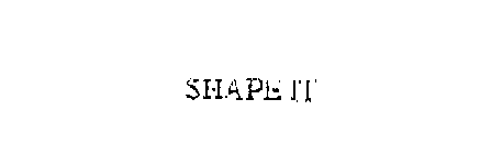 SHAPE IT