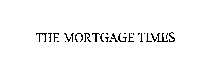 THE MORTGAGE TIMES