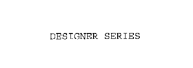 DESIGNER SERIES