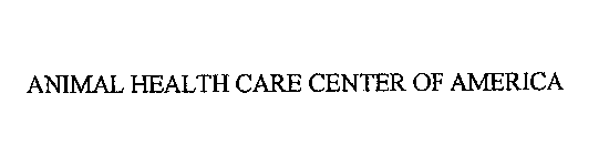 ANIMAL HEALTH CARE CENTER OF AMERICA