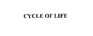 CYCLE OF LIFE
