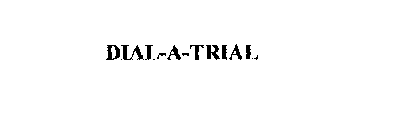 DIAL-A-TRIAL