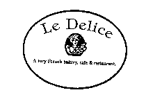 LE DELICE A VERY FRENCH BAKERY, CAFE & RESTAURANT.