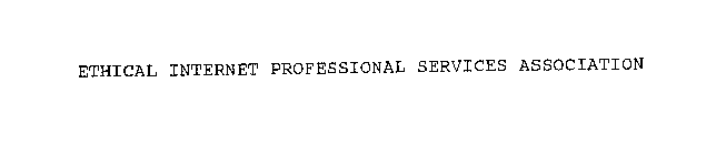 ETHICAL INTERNET PROFESSIONAL SERVICES ASSOCIATION