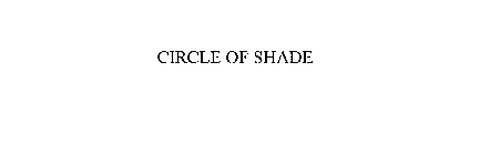 CIRCLE OF SHADE