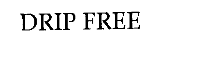 DRIP FREE
