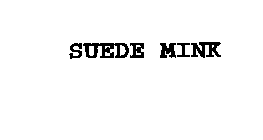 SUEDE MINK