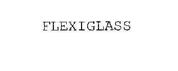 FLEXIGLASS