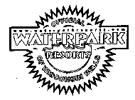 OFFICIAL WATERPARK RESORTS OF WISCONSIN DELLS WWW.WATERPARKRESORTS.COM