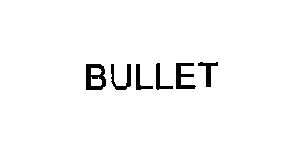 BULLET