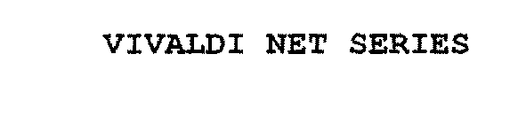 VIVALDI NET SERIES