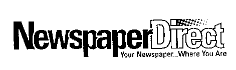 NEWSPAPERDIRECT YOUR NEWSPAPER...WHERE YOU ARE