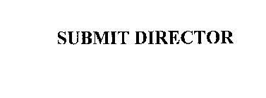 SUBMIT DIRECTOR
