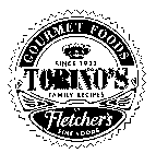TORINO'S GOURMET FOODS SINCE 1932 FAMILY RECIPES BY FLETCHER'S FINE FOODS