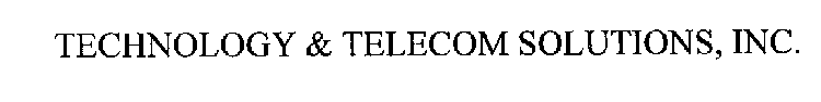 TECHNOLOGY & TELECOM SOLUTIONS, INC.