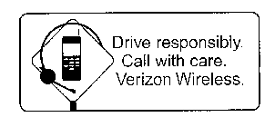 DRIVE RESPONSIBLY. CALL WITH CARE. VERIZON WIRELESS.