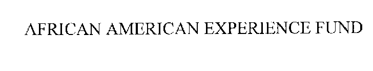 AFRICAN AMERICAN EXPERIENCE FUND