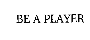 BE A PLAYER
