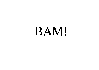 BAM!