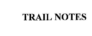 TRAIL NOTES