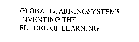 GLOBALLEARNINGSYSTEMS INVENTING THE FUTURE OF LEARNING
