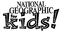 NATIONAL GEOGRAPHIC FOR KIDS!