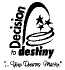 DECISION TO DESTINY 