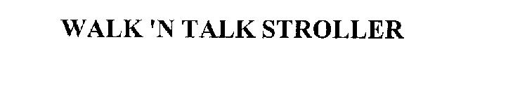 WALK 'N TALK STROLLER
