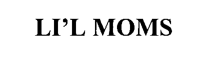 LI'L MOMS
