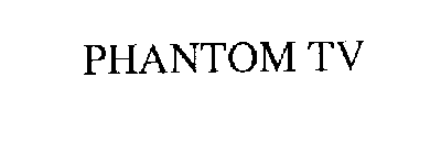 PHANTOM TV