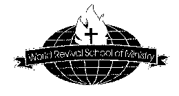 WORLD REVIVAL SCHOOL OF MINISTRY