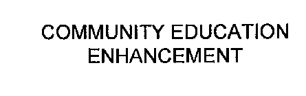 COMMUNITY EDUCATION ENHANCEMENT