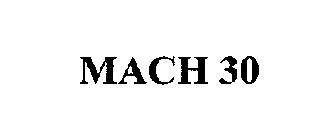 MACH 30