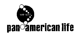 PAN AMERICAN LIFE WE WILL