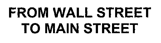 FROM WALL STREET TO MAIN STREET