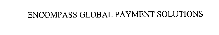 ENCOMPASS GLOBAL PAYMENT SOLUTIONS