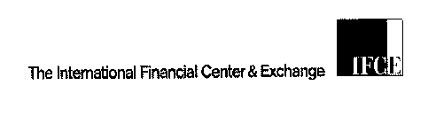 THE INTERNATIONAL FINANCIAL CENTER & EXCHANGE IFCE